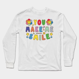 YOU MAKE ME SMILE Long Sleeve T-Shirt